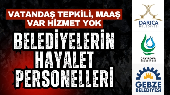 BELEDİYELERİN 'HAYALET PERSONELLERİ" MAAŞ VAR, HİZMET YOK!